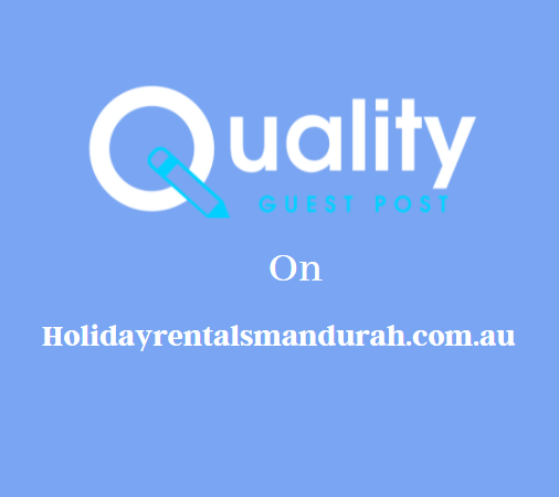 Guest Post on holidayrentalsmandurah.com.au
