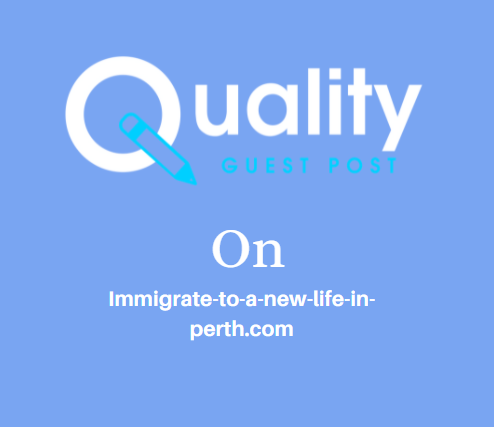 Guest Post on Immigrate-to-a-new-life-in-perth.com